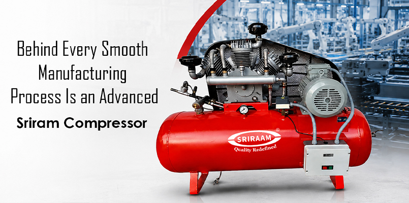 Behind Every Smooth Manufacturing Process Is an Advanced Sriram Compressor